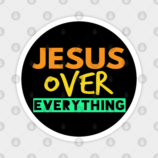 Jesus Over Everything Funny Christian Magnet by Happy - Design